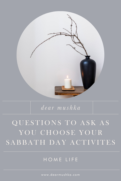 Questions to Ask As You Choose Your Sabbath Day Activites